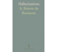Hallucinations: Or the Rational History of Apparitions, Visions, Dreams, Ecstasy, Magnetism, and Somnambulism