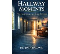 Hallway Moments: Trusting God in the Space Between (The Biblical Wisdom Collection)