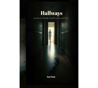 Hallways: A Journey Through Grief, Trauma and Love