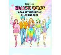Hallyu Wave: A Fan Art Experience: An Aesthetic Colouring Book featuring Idol Portraits, Chibi Style Illustrations, and Iconic Fashion for All Fans (Coco Poco: The Ultimate Fan Art Colouring Books)