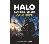 HALO CAMPAIGN EVOLVED GAME GUIDE: Master Every Mission with Complete Walkthroughs, Combat Strategies, Weapon Mastery, Hidden Secrets, and Legendary Tactics