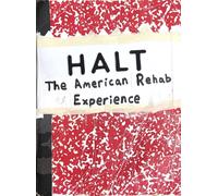 HALT : The American Rehab Experience