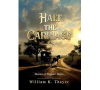 HALT THE CARRIAGE Stories of Simpler Times
