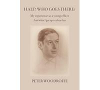 Halt! Who Goes There?: My Experiences as a Young Officer, and what I got up to after that.
