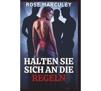 Halten Sie sich an die Regeln: Eine verbotene erotische Reverse-Harem-Romanze mit Altersunterschied (Rose Marculey Haremsromanze (GER))