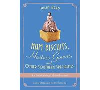 Ham Biscuits, Hostess Gowns, and Other Southern Specialties: An Entertaining Life With Recipes