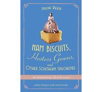 Ham Biscuits, Hostess Gowns, and Other Southern Specialties: An Entertaining Life With Recipes