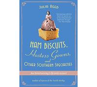 Ham Biscuits, Hostess Gowns, and Other Southern Specialties: An Entertaining Life (with Recipes)