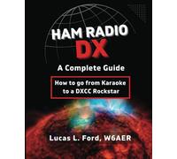 Ham Radio DX - A Complete Guide: How to go from Karaoke to a DXCC Rockstar