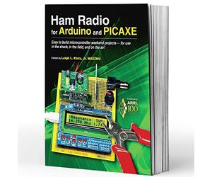 Ham Radio for Arduino and PICAXE: Easy to Build Microcontroller Weekend Projects-for Use in the Shack, in the Field, and on the Air!