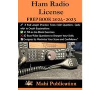 Ham Radio License PREP BOOK 2024-2025 .: 2 Full-Length Practice Tests (100 Questions Each) with In-Depth Explanations 50 Fill-in-the-Blank Exercises ... to Maximize Your Score and Confidence!