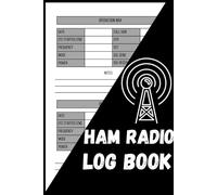 Ham Radio Log Book: Amateur Radio Notebook with Essential Quick Reference Guide for Amateur Radio Operators