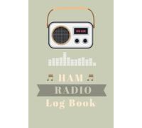 Ham Radio Log Book: Amateur Radio Station Log Book|Track All Communications-Quick Reference Guide