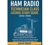 Ham Radio Technician Class License Study Guide (2022 - 2028): A Step-by-Step Manual for Earning Your Technician, General, and Extra Class Amateur ... Practice Test (Radio Service Guide Series)