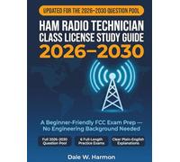 Ham Radio Technician Class License Study Guide 2026-2030: Complete FCC Exam Prep with Full 2026-2030 Question Pool, 6 Full-Length Practice Exams, ... - No Engineering Background Needed