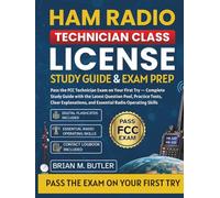 Ham Radio Technician Class License Study Guide & Exam Prep: Pass the FCC Technician Exam on Your First Try - Complete Study Guide with the Latest ... (Complete Ham radio exam license prep Guides)