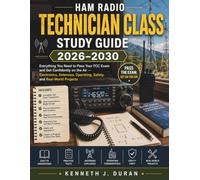 HAM RADIO TECHNICIAN CLASS STUDY GUIDE 2026-2030: Everything You Need to Pass Your FCC Exam and Get Confidently on the Air - Electronics, Antennas, Operating, Safety, and Real-World Projects