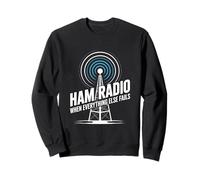 Ham Radio When Everything Else Fails Signal Sweatshirt