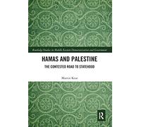 Hamas and Palestine: The Contested Road to Statehood (Routledge Studies in Middle Eastern Democratization and Government)