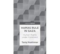Hamas Rule in Gaza: Human Rights under Constraint (Palgrave Pivot)