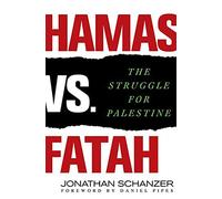 Hamas Vs. Fatah: The Struggle for Palestine