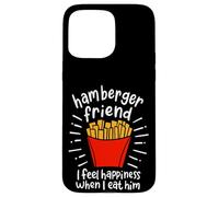 Hamberger Friend I Feel Happiness When I Eat A Him - Funny Case for iPhone 15 Pro Max