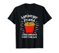 Hamberger Friend I Feel Happiness When I Eat A Him - Funny Value Graphic T-Shirt