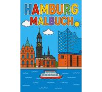 Hamburg Malbuch für Kinder - Die schönsten Sehenswürdigkeiten der Hansestadt zum Ausmalen für Kinder: Kreatives Ausmalbuch ab 4 Jahren mit 22 ... & mehr - ideales Geschenk (Städte Malbücher)