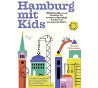 Hamburg mit Kids: 132 Aktivitäten und Ausflüge für entdeckungslustige Kinder und entspannte Eltern