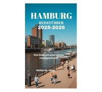 HAMBURG REISEFÜHRER 2025-2026: Eine Stadt mit einer reichen Hansegeschichte