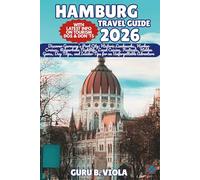 HAMBURG TRAVEL GUIDE 2026: Discover Germany’s Port City: Historic Landmarks, Harbor Cruises, Reeperbahn Nightlife, Local Cuisine, Festivals, Hidden ... an Unforgettable Adventure (Safe Tour Home)