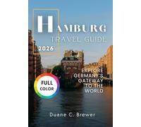 HAMBURG TRAVEL GUIDE 2026: EXPLORE GERMANY’S GATEWAY TO THE WORLD