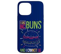 Hamburger I Like Big Buns And I Cannot Lie Funny Burger Case for iPhone 13 Pro Max