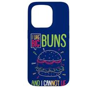 Hamburger I Like Big Buns And I Cannot Lie Funny Burger Case for iPhone 15 Pro
