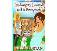Hamburgers, Homicide and a Honeymoon: Volume 5 (The Charlotte Denver Cozy Mystery Series)