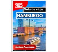 Hamburgo Guía de viaje 2025: Una guía amigable y perspicaz de las visitas obligadas, los secretos locales y las maravillas cotidianas