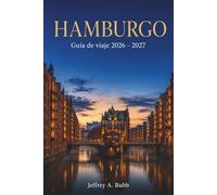 HAMBURGO Guía de viaje 2026 - 2027: Barrios, excursiones de un día, eventos de temporada y consejos de expertos para explorar la ciudad portuaria más vibrante del norte de Alemania.