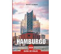 HAMBURGO Guía de viaje 2026: Viaje a lugares de interés, restaurantes y gemas ocultas del norte de Alemania