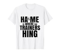 Hame is Where The Trainers Hing Scottish Funny Street Saying T-Shirt