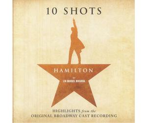 Hamilton 10 Shots: Highlights From The Original Broadway Cast Recording
