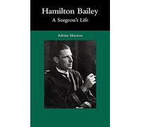Hamilton Bailey: A Surgeon's Life