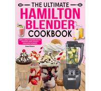 Hamilton Blender cookbook: Simple & Healthy Blender Recipes | Smoothies, Soups, Sauces & Drinks Made in Minutes.