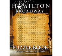 Hamilton Broadway Puzzle Book: A Bunch Of Creativity Puzzles For Motivating Creativity And Stress Relieving - Crossword, Word Search, Word Scrambles, Missing Letters, Trivia Questions, And More!