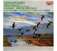 Hamilton Harty: Piano Concerto / In Ireland / With the Wild Geese