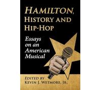 Hamilton, History and Hip-Hop: Essays on an American Musical