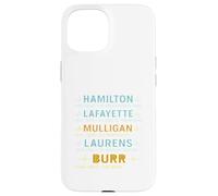 Hamilton, Lafayette, Mulligan, Laurens, Aaron Burr, Sir Tee Case for iPhone 15