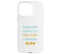 Hamilton, Lafayette, Mulligan, Laurens, Aaron Burr, Sir Tee Case for iPhone 15 Pro Max