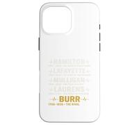 Hamilton, Lafayette, Mulligan, Laurens, Aaron Burr, Sir Tee Case for iPhone 16 Pro Max
