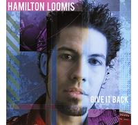 Hamilton Loomis - Give It Back