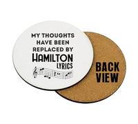 Hamilton Musical Gift, My Thoughts Have Been Replaced by Hamilton Lyrics, Drinks Coffee-Tea Coaster. (Round Coaster MDF)